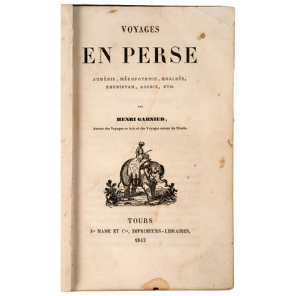 Voyages en Perse, Arménie, Mésopotamie, Chaldée, Kurdistan, Arabie, 1843